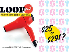 Loop Values: The How Much Does it Cost Shop, exhibition at the Chicago Architecture Foundation, opening February 17, 2012